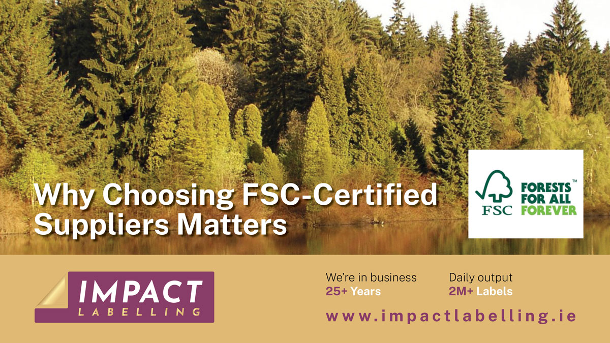 Impact Labelling | Limerick | Why Choosing FSC-Certified Partners Matters